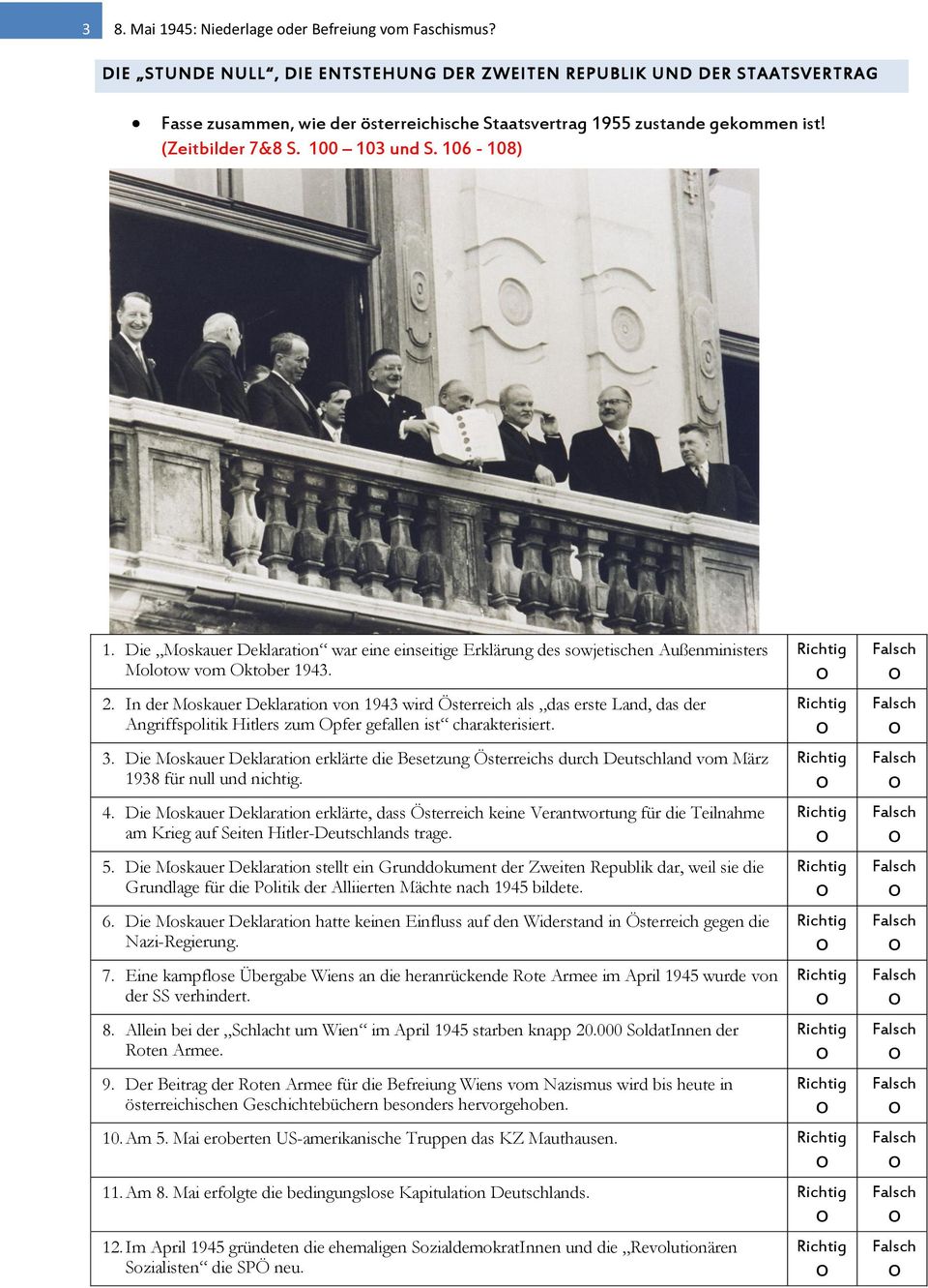 106-108) 1. Die Moskauer Deklaration war eine einseitige Erklärung des sowjetischen Außenministers Molotow vom ktober 1943. 2.