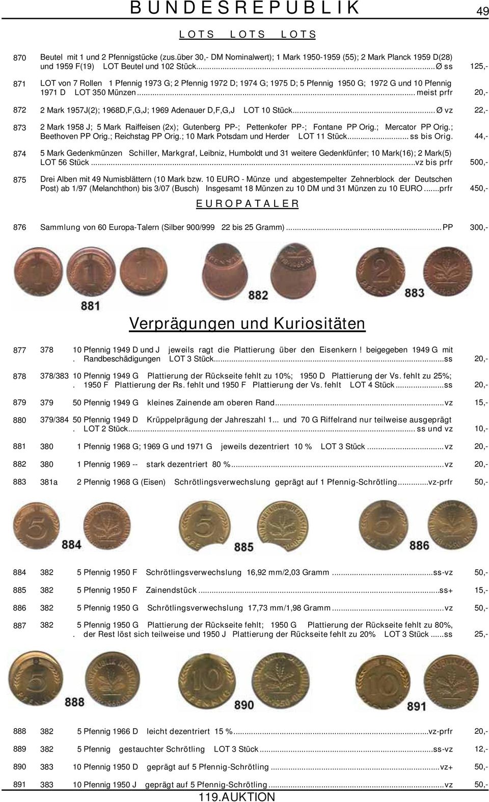 ..Ø ss 125,- 871 LOT von 7 Rollen 1 Pfennig 1973 G; 2 Pfennig 1972 D; 1974 G; 1975 D; 5 Pfennig 1950 G; 1972 G und 10 Pfennig 1971 D LOT 350 Münzen.