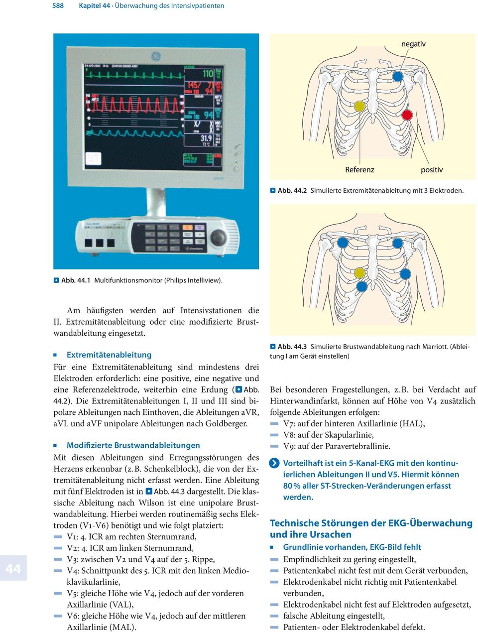 Extremitätenableitung Für eine Extremitätenableitung sind mindestens drei Elektroden erforderlich: eine positive, eine negative und eine Referenzelektrode, weiterhin eine Erdung (. Abb..2).