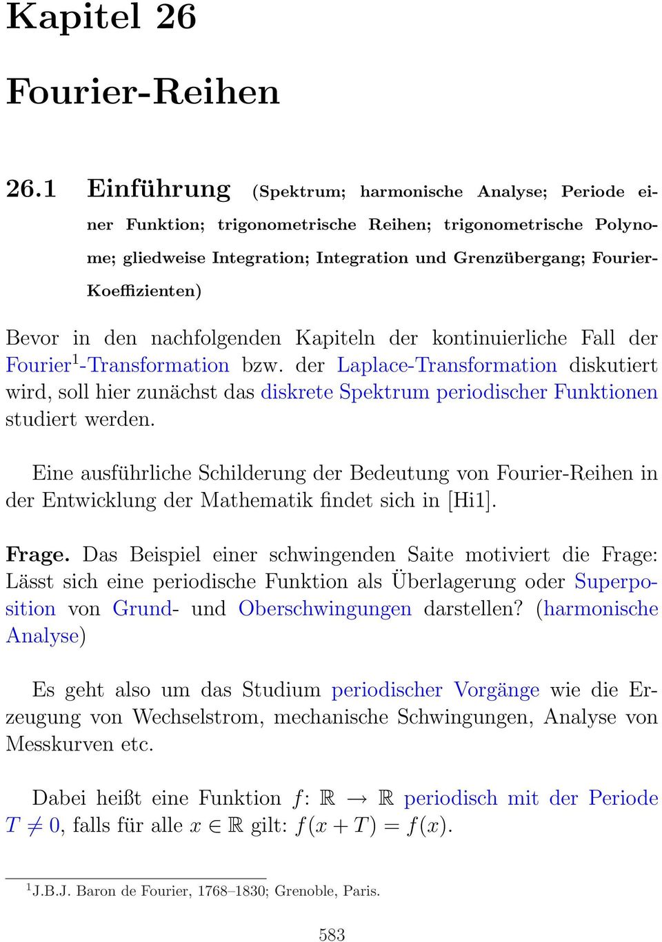 Bevor in den nachfolgenden Kapiteln der kontinuierliche Fall der Fourier 1 -Transformation bzw.