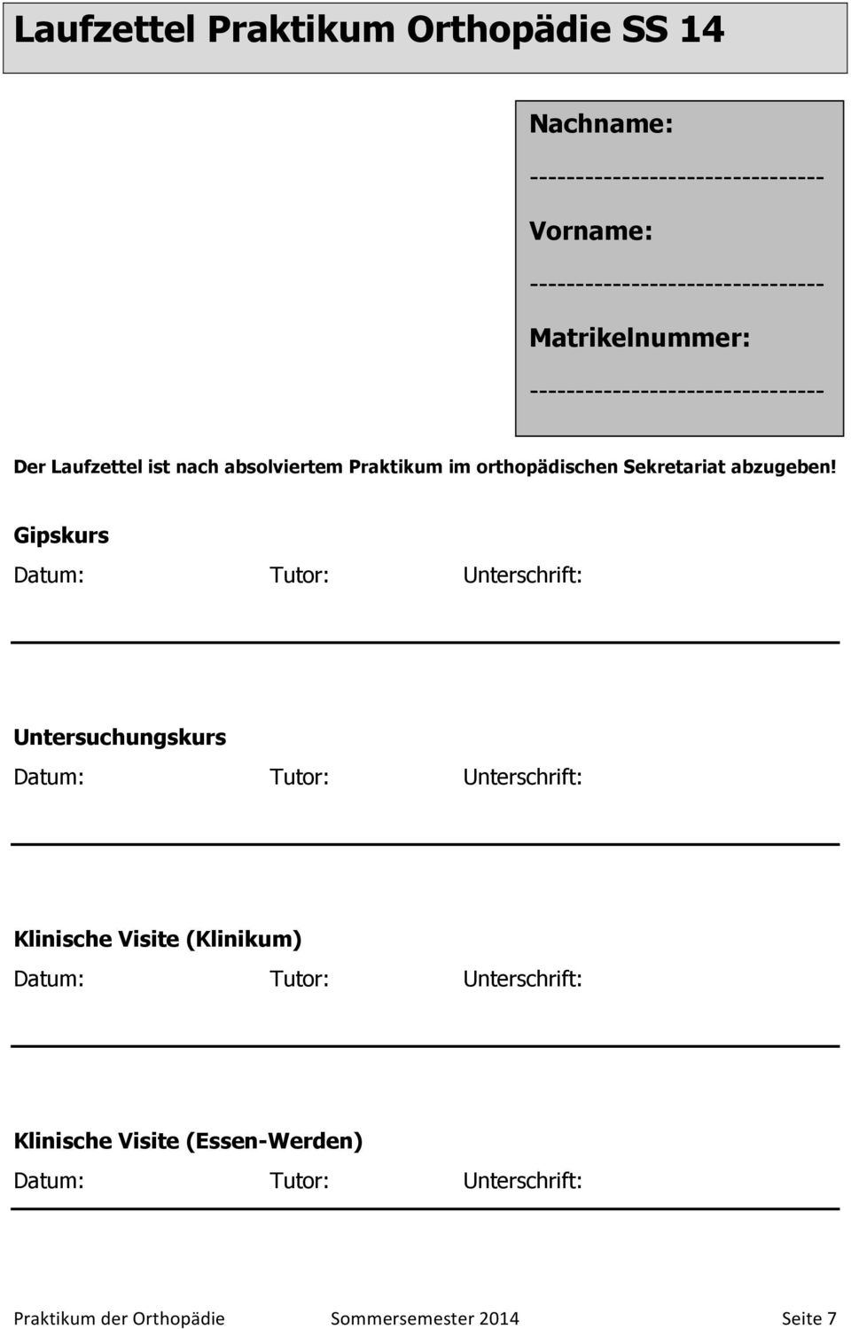 ist nach absolviertem Praktikum im orthopädischen Sekretariat abzugeben!