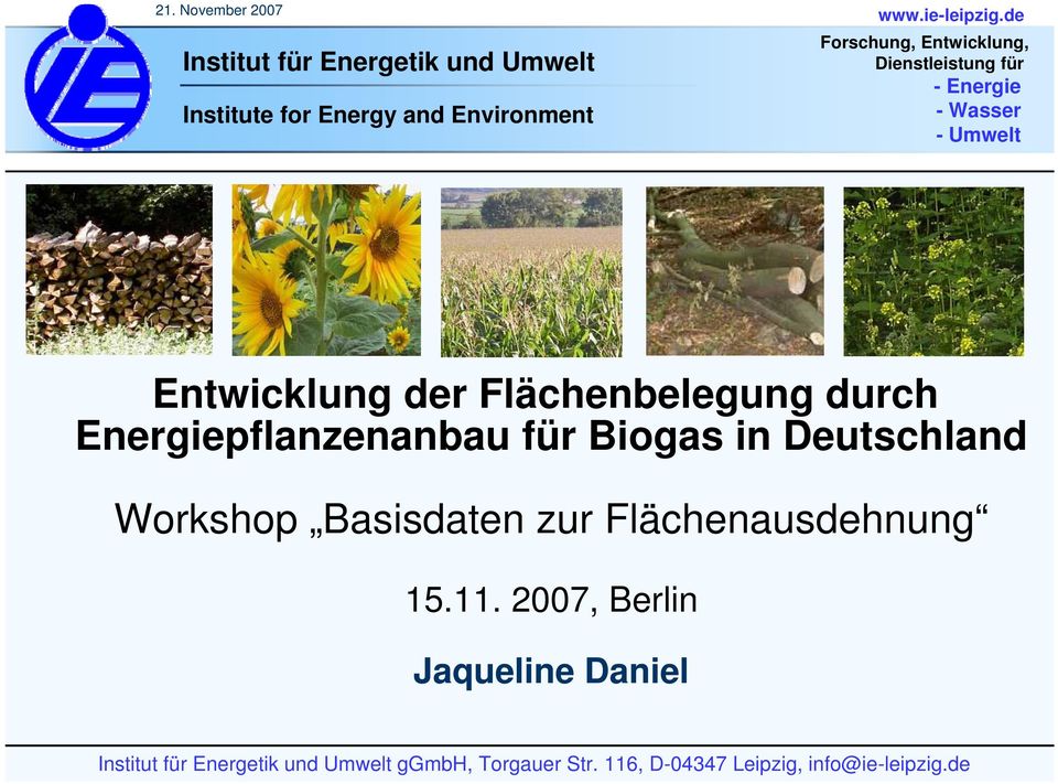 durch Energiepflanzenanbau für Biogas in Deutschland Workshop Basisdaten zur Flächenausdehnung 15.11.