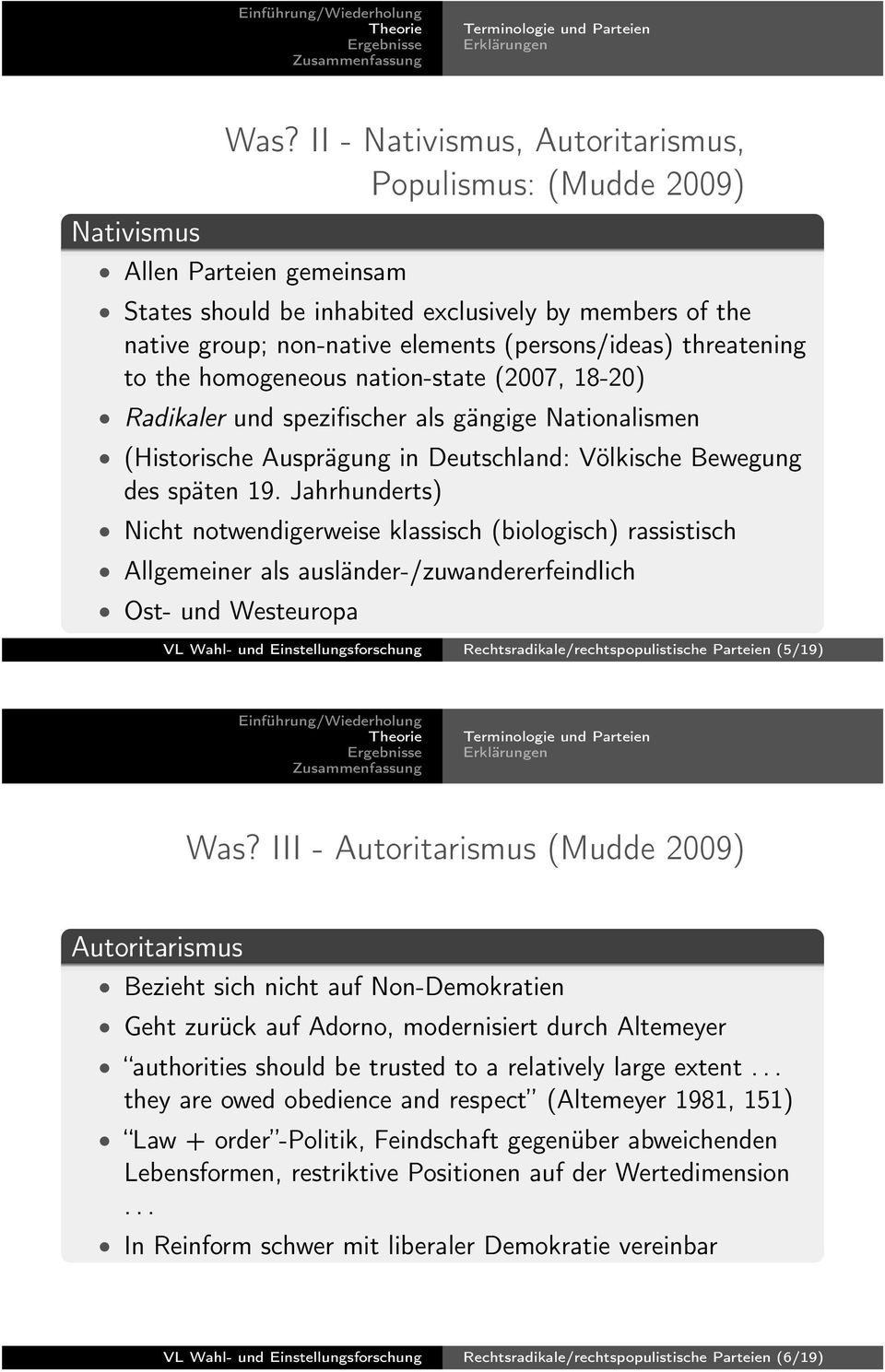 threatening to the homogeneous nation-state (2007, 18-20) Radikaler und spezifischer als gängige Nationalismen (Historische Ausprägung in : Völkische Bewegung des späten 19.