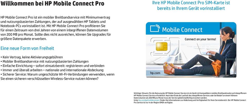 Mit HP Mobile Connect Pro profitieren Sie für einen Zeitraum von drei Jahren von einem inbegriffenen Datenvolumen von 200 MB pro Monat.