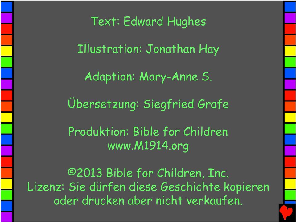 Übersetzung: Siegfried Grafe Produktion: Bible for Children www.