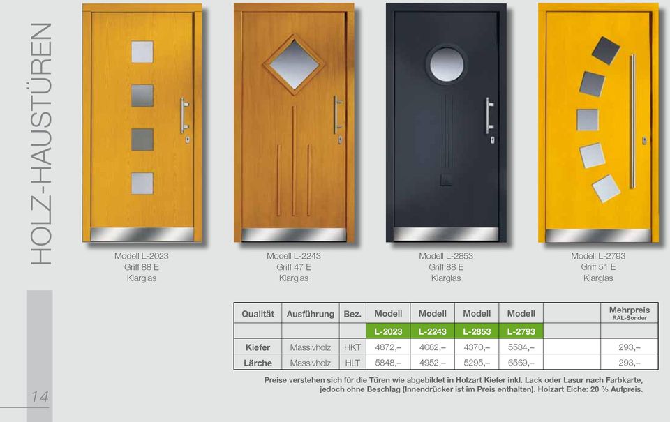 4872, 4082, 4370, 5584, 293, 5848, 4952, 5295, 6569, 293, 14 Preise verstehen sich für die Türen wie abgebildet in Holzart