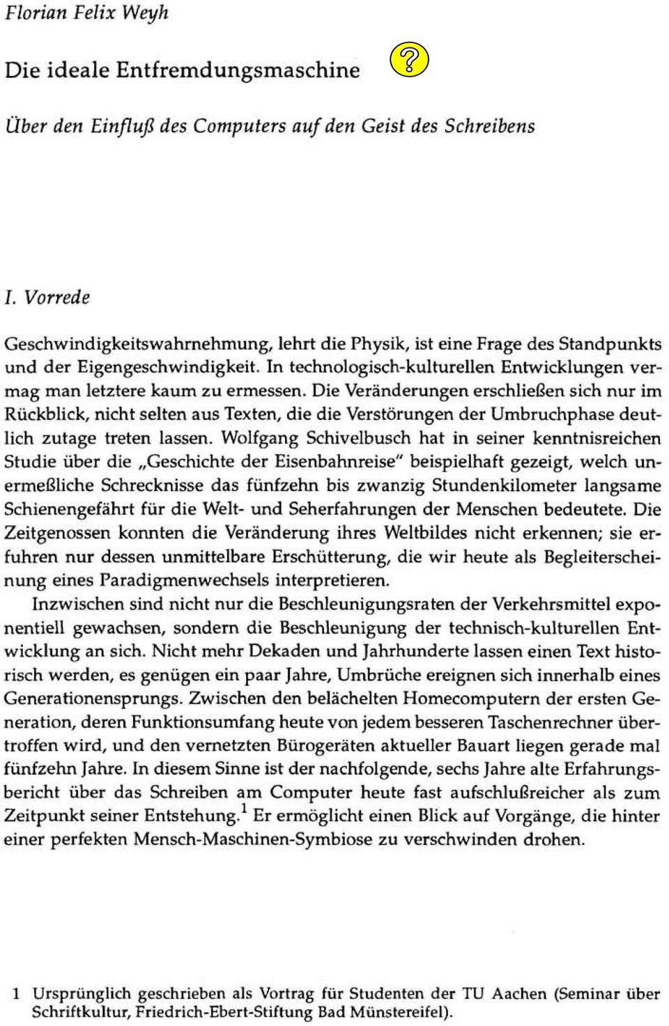 Die Veränderungen erschließen sich nur im Rückblick, nicht selten aus Texten, die die Verstörungen der Umbruchphase deutlich zutage treten lassen.