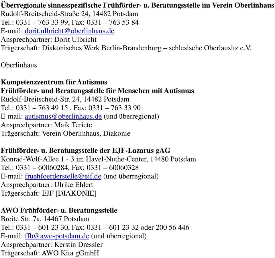Oberlinhaus Kompetenzzentrum für Autismus Frühförder- und Beratungsstelle für Menschen mit Autismus Rudolf-Breitscheid-Str. 24, 14482 Potsdam Tel.