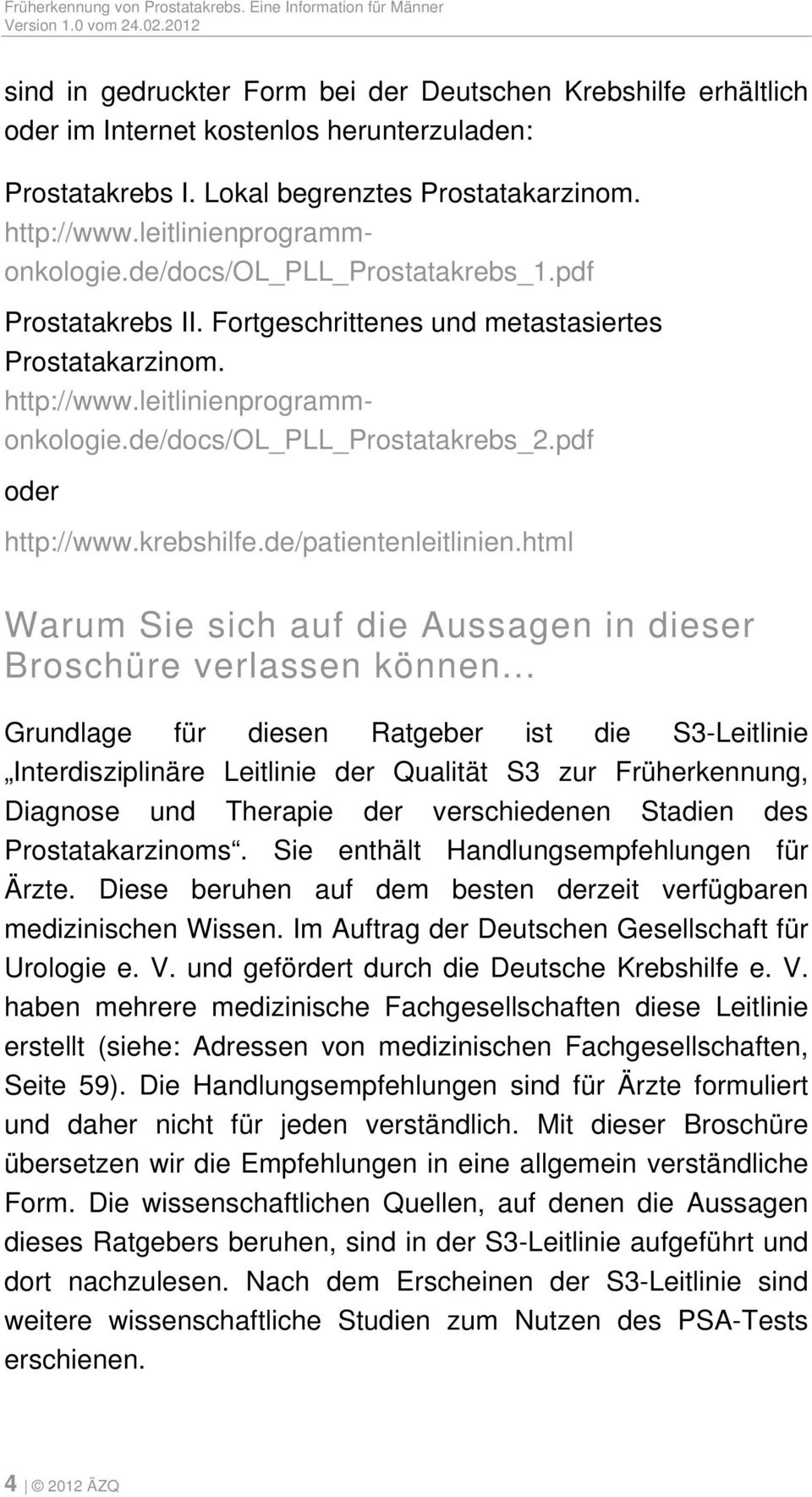 krebshilfe.de/patientenleitlinien.html Warum Sie sich auf die Aussagen in dieser Broschüre verlassen können.
