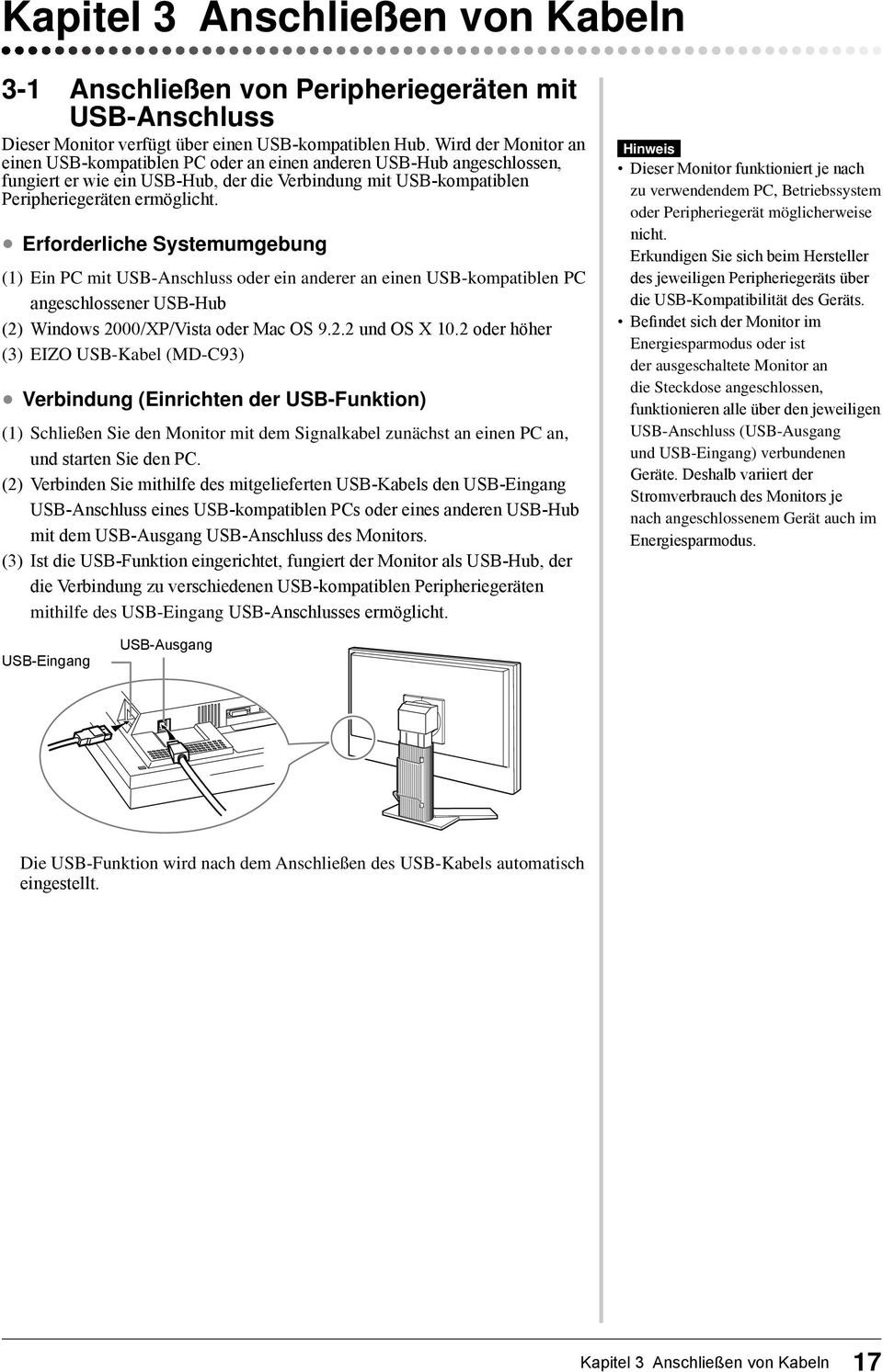 Erforderliche Systemumgebung (1) Ein PC mit USB-Anschluss oder ein anderer an einen USB-kompatiblen PC angeschlossener USB-Hub (2) Windows 2000/XP/Vista oder Mac OS 9.2.2 und OS X 10.