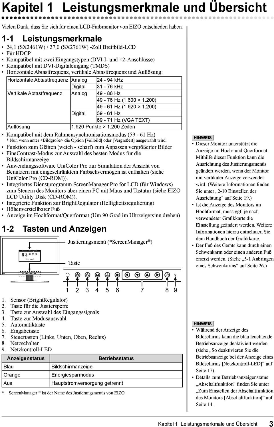 Abtastfrequenz, vertikale Abtastfrequenz und Auflösung: Horizontale Abtastfrequenz Analog 24-94 khz Digital 31-76 khz Vertikale Abtastfrequenz Analog 49-86 Hz 49-76 Hz (1.600 1.200) 49-61 Hz (1.920 1.