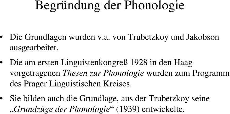 Phonologie wurden zum Programm des Prager Linguistischen Kreises.