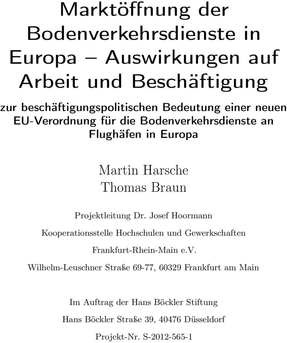 Projektleitung Dr. Josef Hoormann Kooperationsstelle Hochschulen und Gewerkschaften Frankfurt-Rhein-Main e.v.