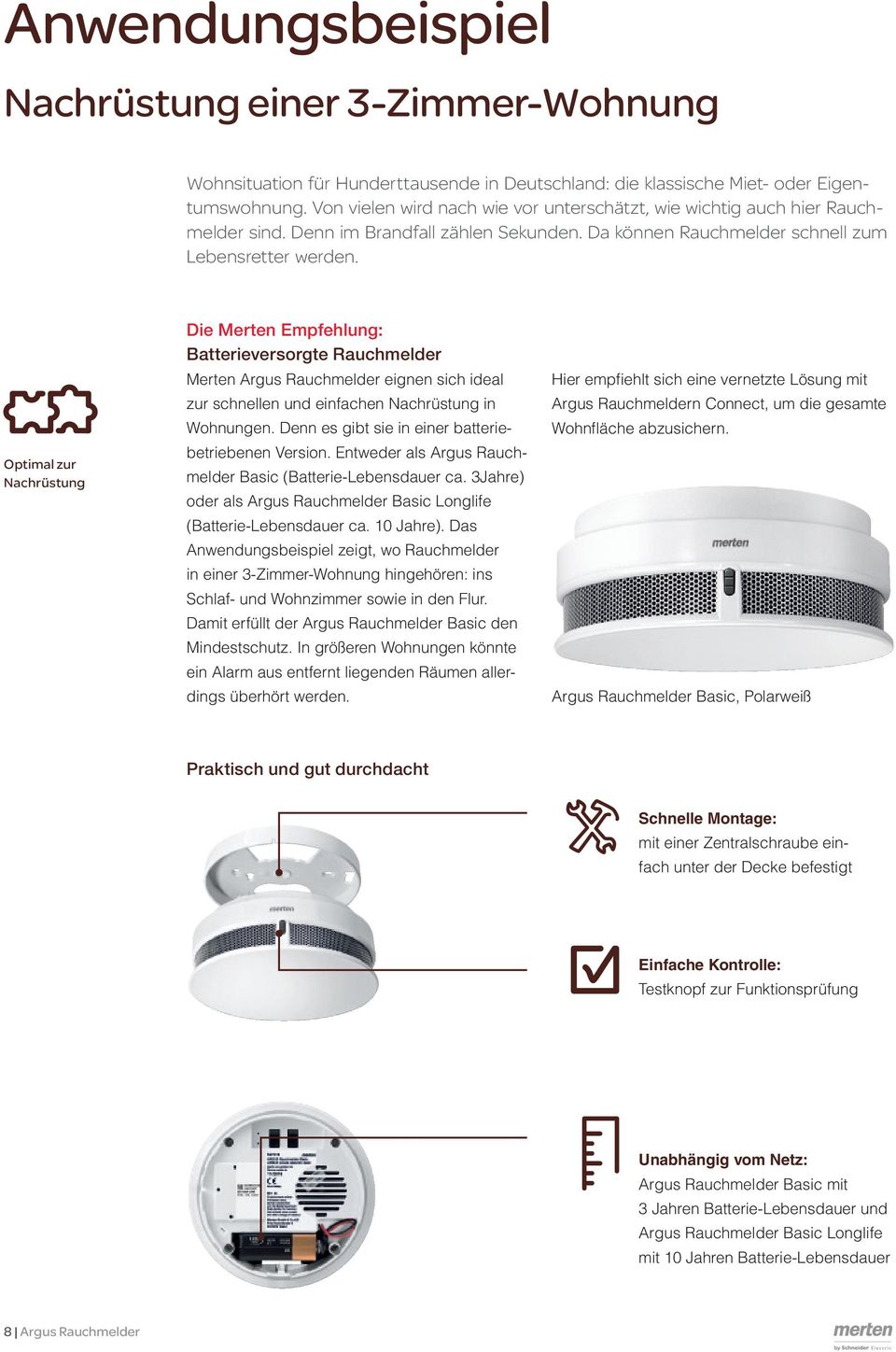 Optimal zur Nachrüstung Die Merten Empfehlung: Batterieversorgte Rauchmelder Merten Argus Rauchmelder eignen sich ideal zur schnellen und einfachen Nachrüstung in Wohnungen.