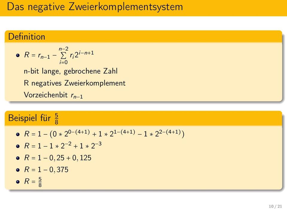 Vorzeichenbit r n 1 Beispiel für 5 8 R = 1 (0 2 0 (4+1) + 1 2 1 (4+1) 1