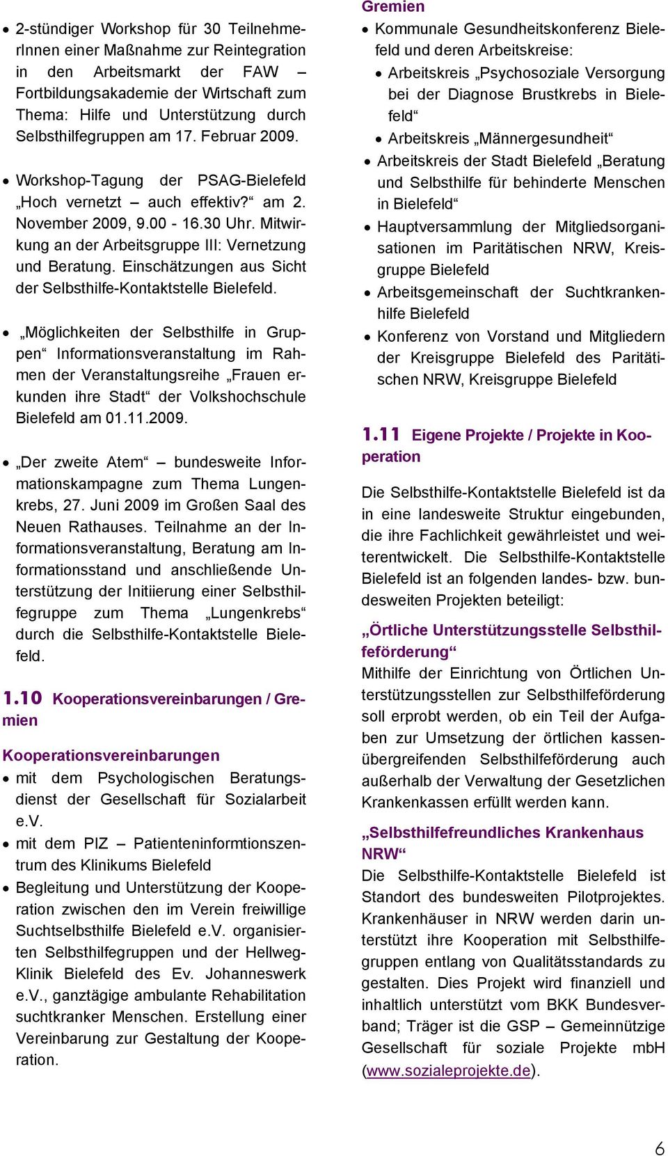 Mitwirkung an der Arbeitsgruppe III: Vernetzung und Beratung. Einschätzungen aus Sicht der Selbsthilfe-Kontaktstelle Bielefeld.