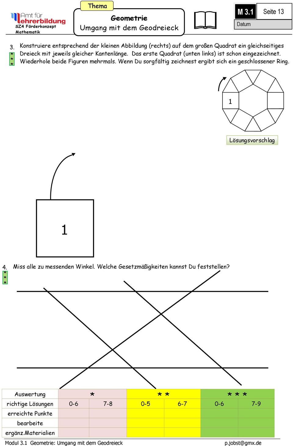 Kantenlänge. Das erste Quadrat (unten links) ist schon eingezeichnet. Wiederhole beide Figuren mehrmals.