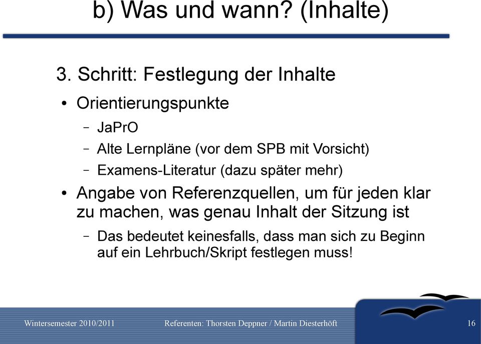 mit Vorsicht) Examens-Literatur (dazu später mehr) Angabe von Referenzquellen, um für