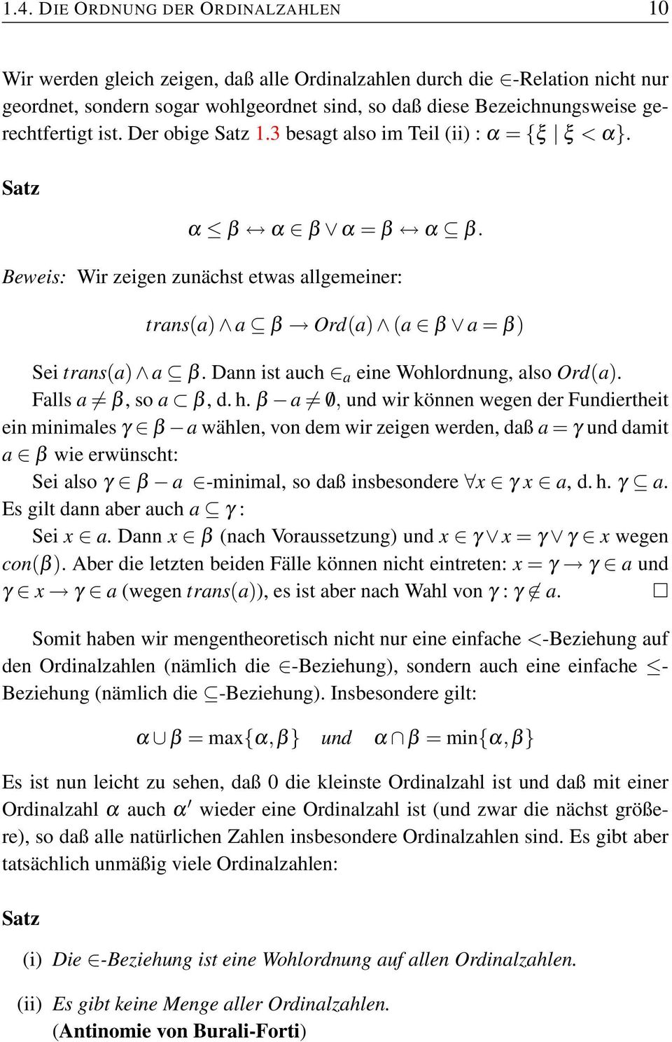 Beweis: Wir zeigen zunächst etwas allgemeiner: trans(a) a β Ord(a) (a β a = β) Sei trans(a) a β. Dann ist auch a eine Wohlordnung, also Ord(a). Falls a β, so a β, d. h.