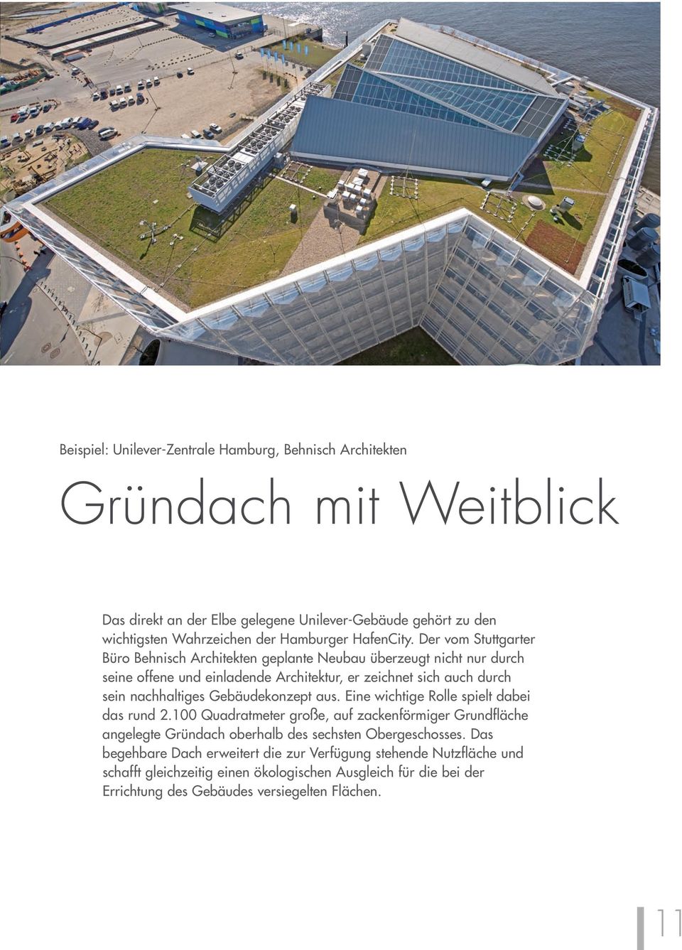 Der vom Stuttgarter Büro Behnisch Architekten geplante Neubau überzeugt nicht nur durch seine offene und einladende Architektur, er zeichnet sich auch durch sein nachhaltiges