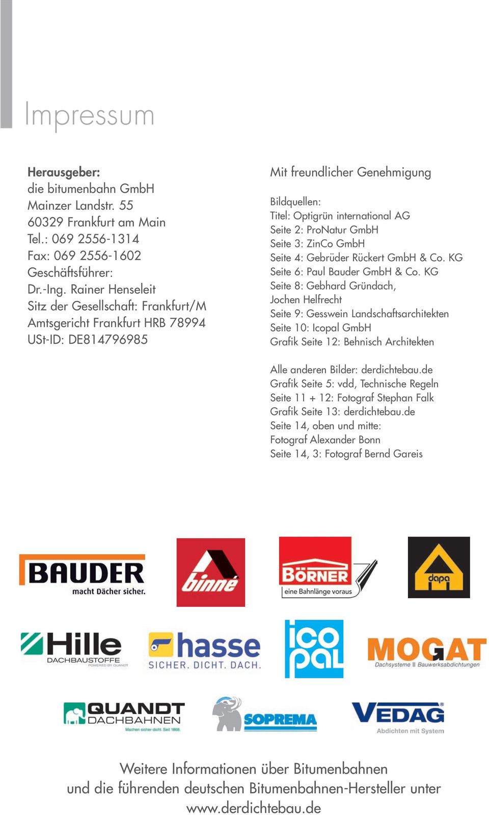 GmbH Seite 3: ZinCo GmbH Seite 4: Gebrüder Rückert GmbH & Co. KG Seite 6: Paul Bauder GmbH & Co.