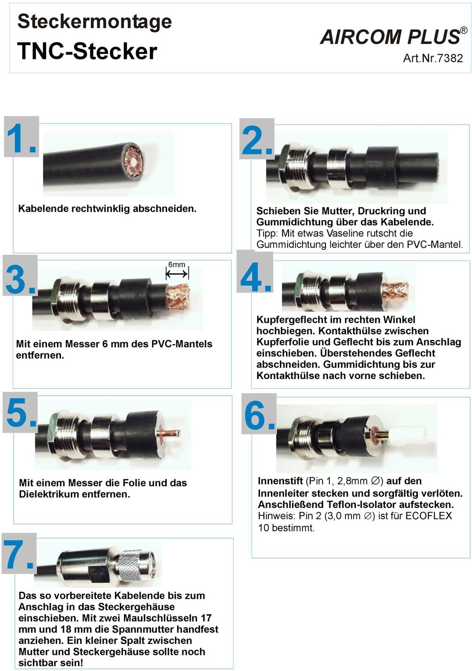 (Pin 1, 2,8mm Û) auf den Innenleiter stecken und sorgfältig verlöten.