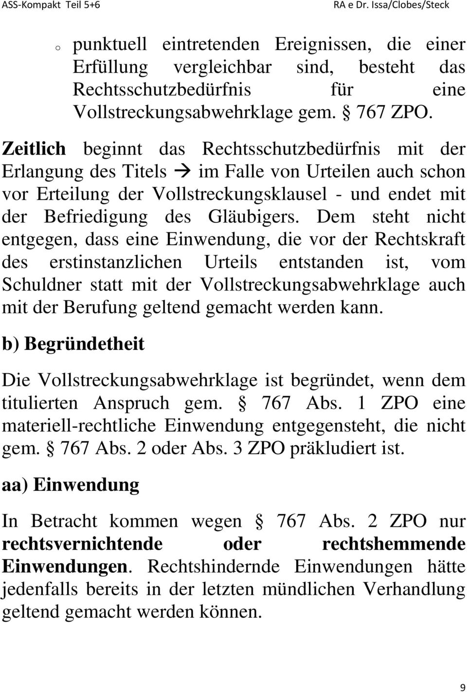 Dem steht nicht entgegen, dass eine Einwendung, die vor der Rechtskraft des erstinstanzlichen Urteils entstanden ist, vom Schuldner statt mit der Vollstreckungsabwehrklage auch mit der Berufung