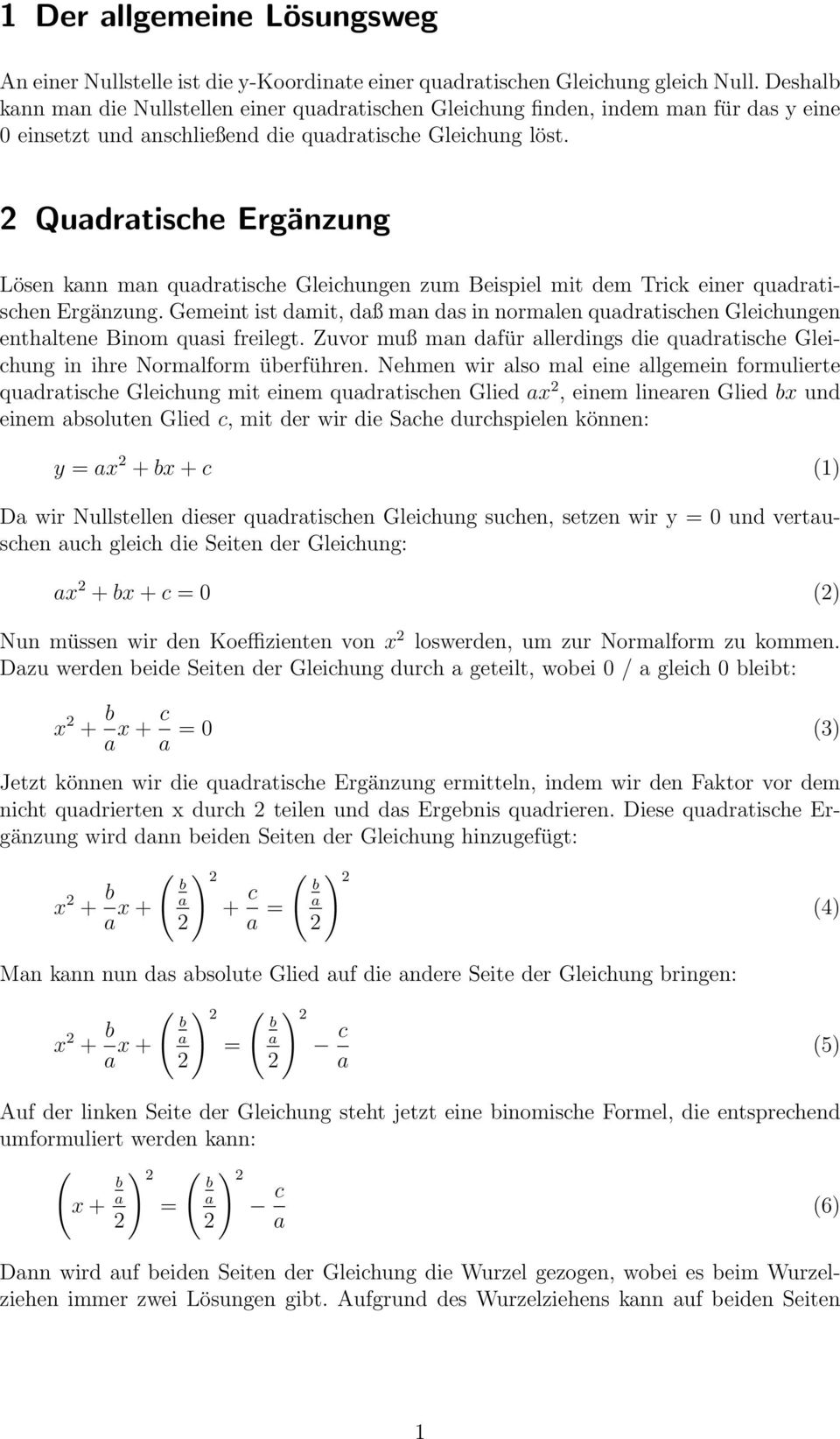 Qudrtische Ergänzung Lösen knn mn qudrtische Gleichungen zum Beispiel mit dem Trick einer qudrtischen Ergänzung.