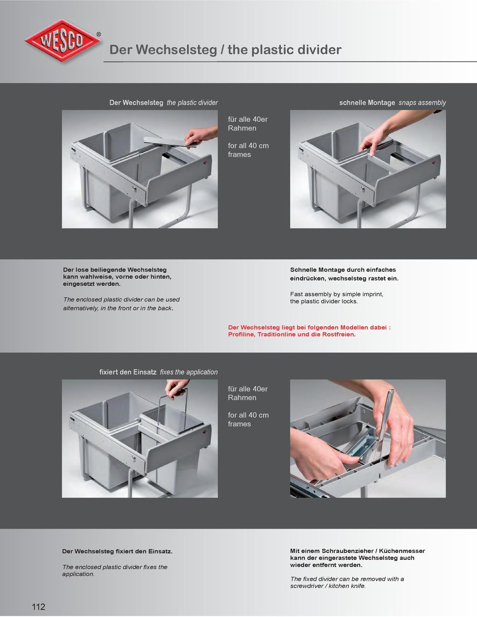 Schnelle Montage durch einfaches eindrücken, wechselsteg rastet ein. the plastic divider locks.