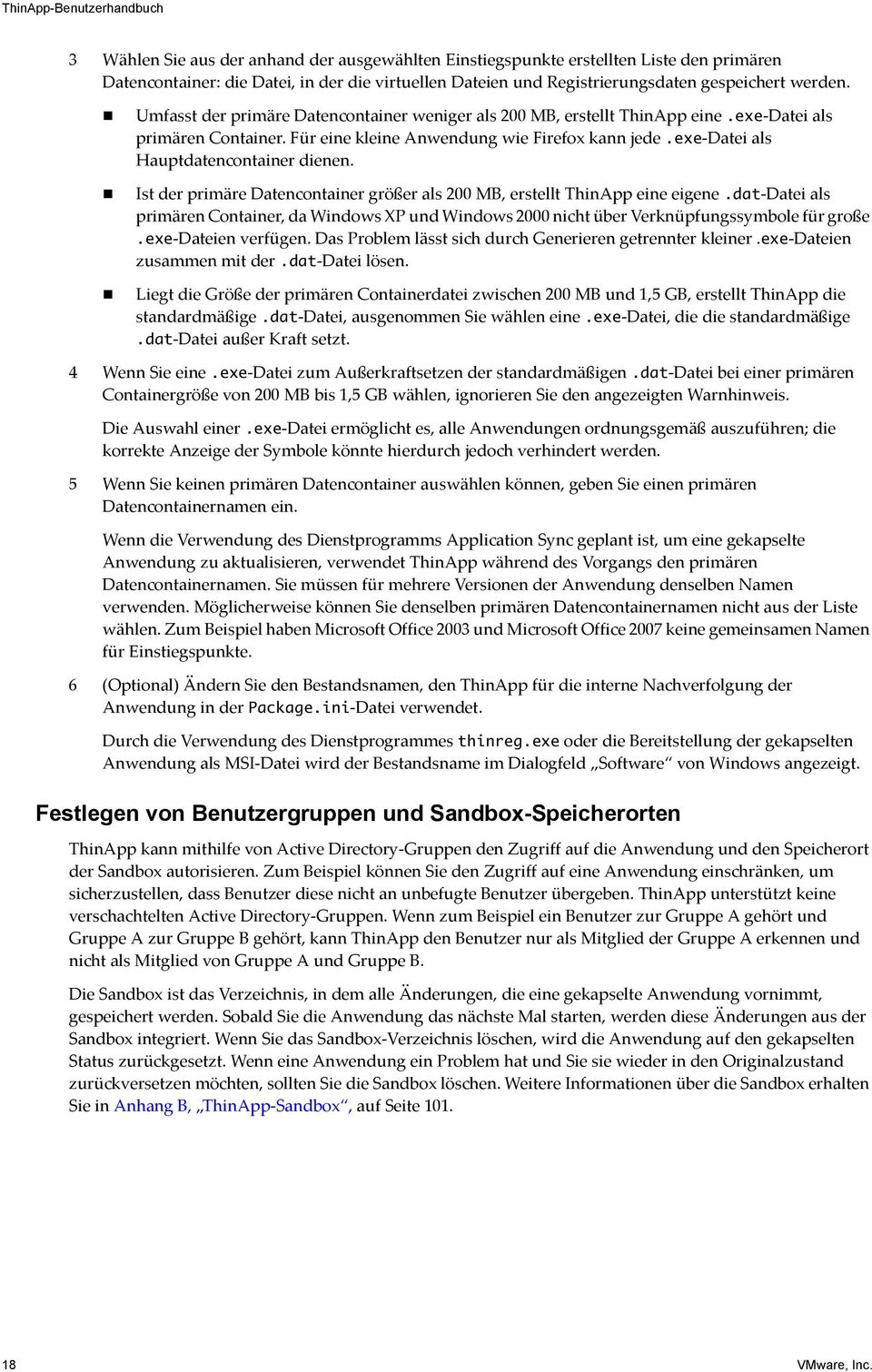 exe-datei als Hauptdatencontainer dienen. Ist der primäre Datencontainer größer als 200 MB, erstellt ThinApp eine eigene.