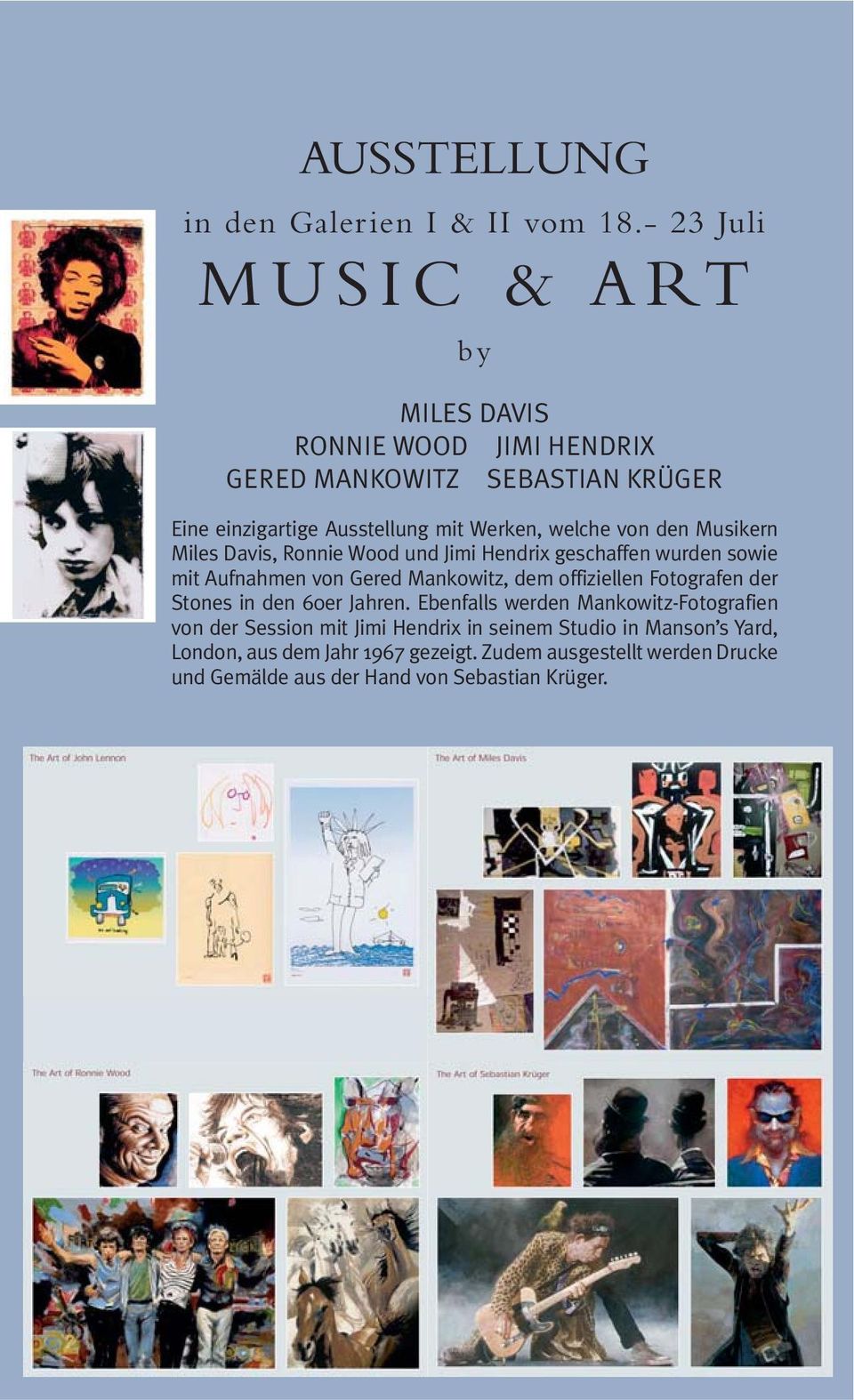 welche von den Musikern Miles Davis, Ronnie Wood und Jimi Hendrix geschaffen wurden sowie mit Aufnahmen von Gered Mankowitz, dem offiziellen Foto