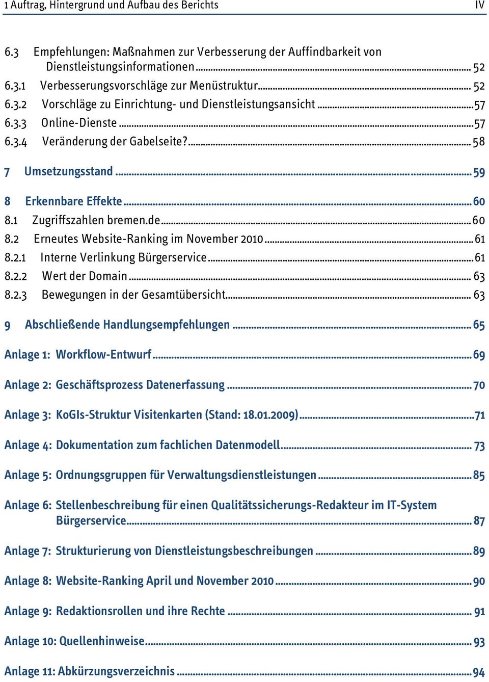 1 Zugriffszahlen bremen.de... 60 8.2 Erneutes Website-Ranking im November 2010... 61 8.2.1 Interne Verlinkung Bürgerservice... 61 8.2.2 Wert der Domain... 63 8.2.3 Bewegungen in der Gesamtübersicht.