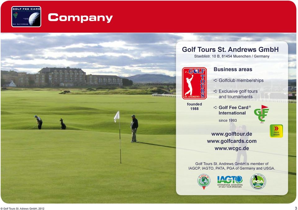tournaments founded 1988 Golf Fee Card International since 1993 www.golftour.de www.
