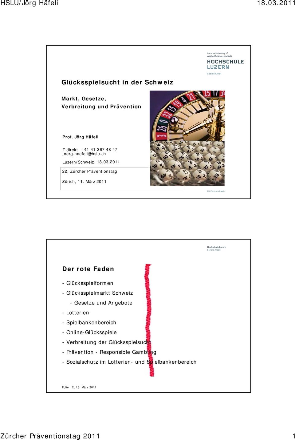 März 2011 Der rote Faden - Glücksspielformen - Glücksspielmarkt Schweiz - Gesetze und Angebote - Lotterien - Spielbankenbereich -