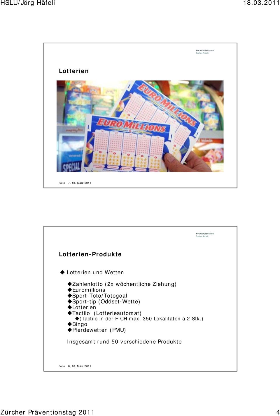 Euromillions Sport-Toto/Totogoal Sport-tip (Oddset-Wette) Lotterien Tactilo (Lotterieautomat)