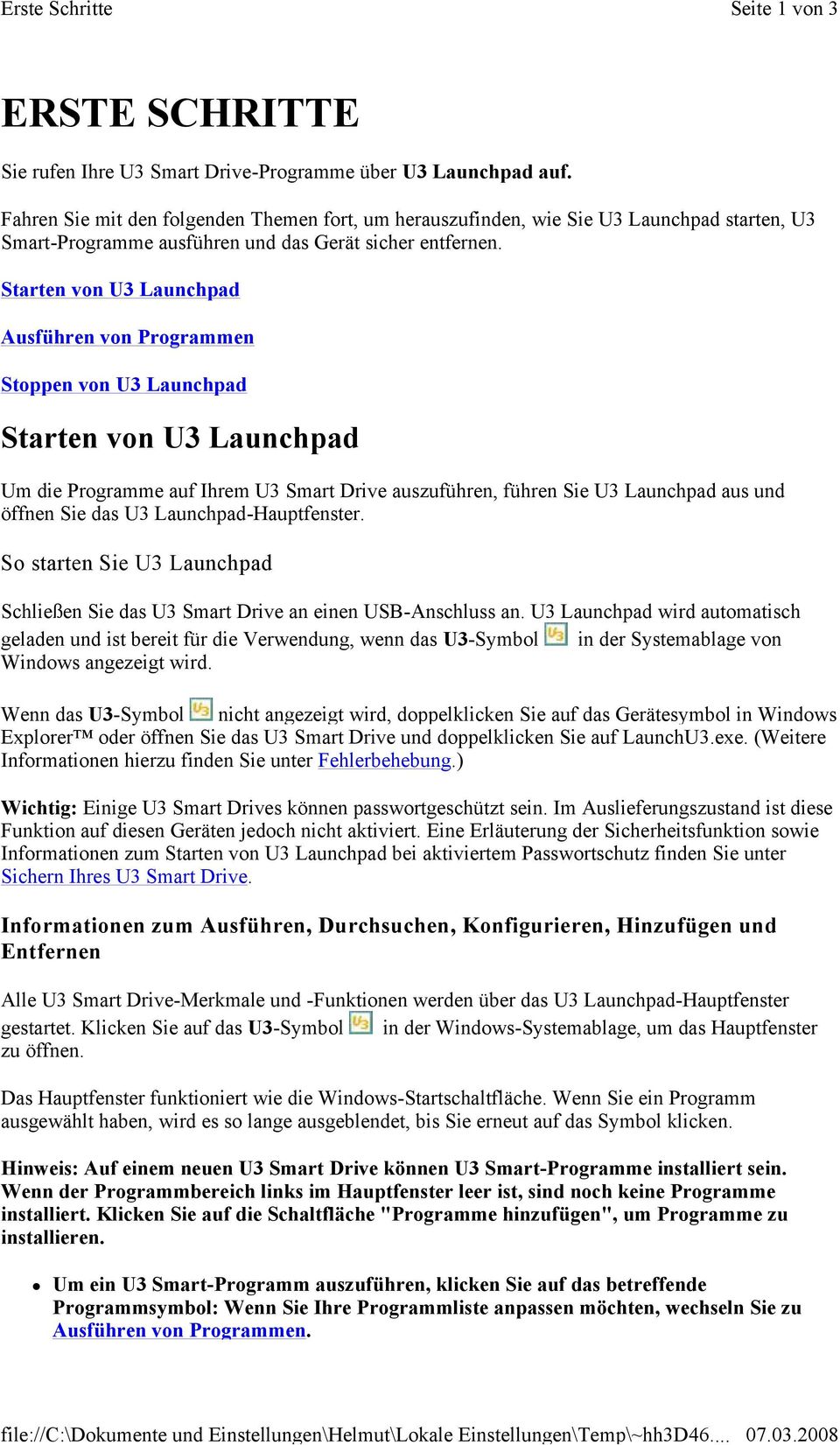 Starten von U3 Launchpad Ausführen von Programmen Stoppen von U3 Launchpad Starten von U3 Launchpad Um die Programme auf Ihrem U3 Smart Drive auszuführen, führen Sie U3 Launchpad aus und öffnen Sie