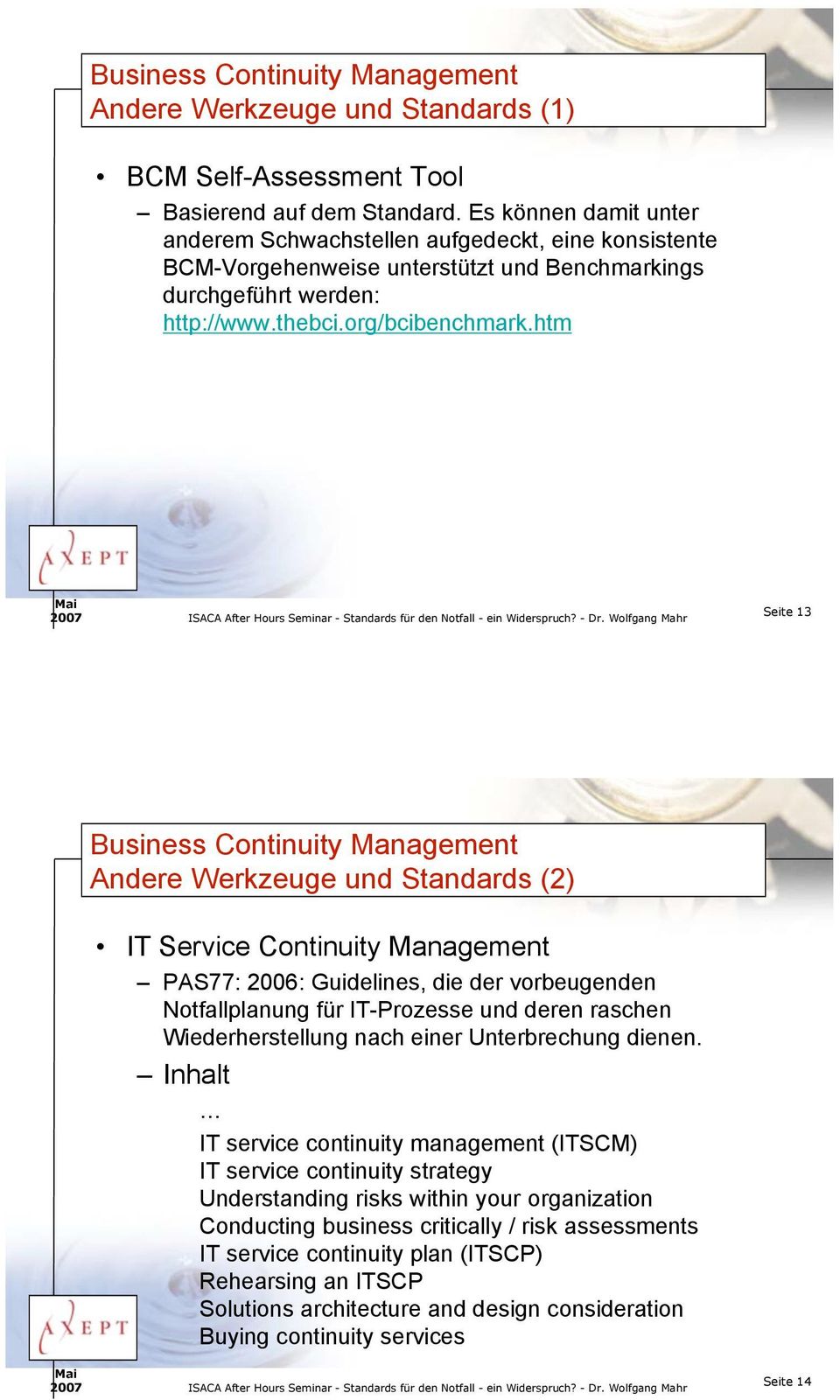 htm Seite 13 Andere Werkzeuge und Standards (2) IT Service Continuity Management PAS77: 2006: Guidelines, die der vorbeugenden Notfallplanung für IT-Prozesse und deren raschen Wiederherstellung nach