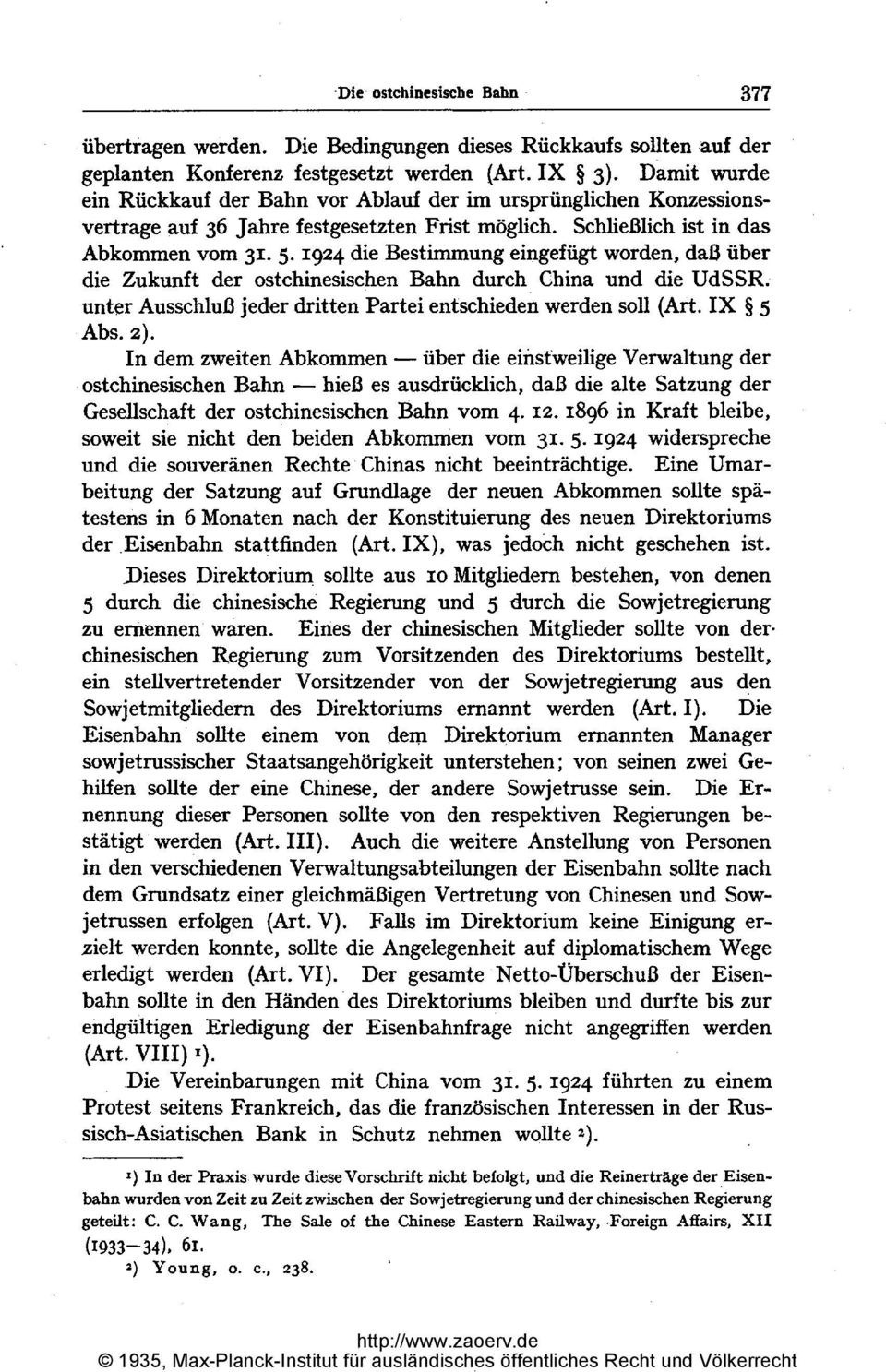 1924 die Bestimmung eingefügt worden, daß über die Zukunft der ostchinesischen Bahn durch China und die UdSSR. unter Ausschluß jeder dritten Partei entschieden werden soll (Art. IX 5 Abs. 2).