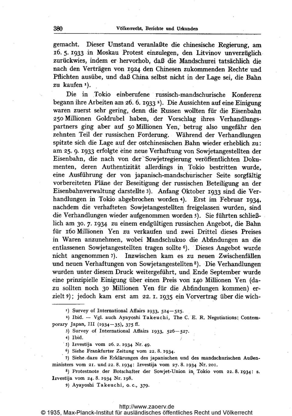 Pflichten ausübe, und daß China,selbst nicht in der Lage sei, die Bahn zu kaufen Die in Tokio einberufene russisch-mandschurische Konferenz begann ihre Arbeiten am 26. 6. 1933 z).