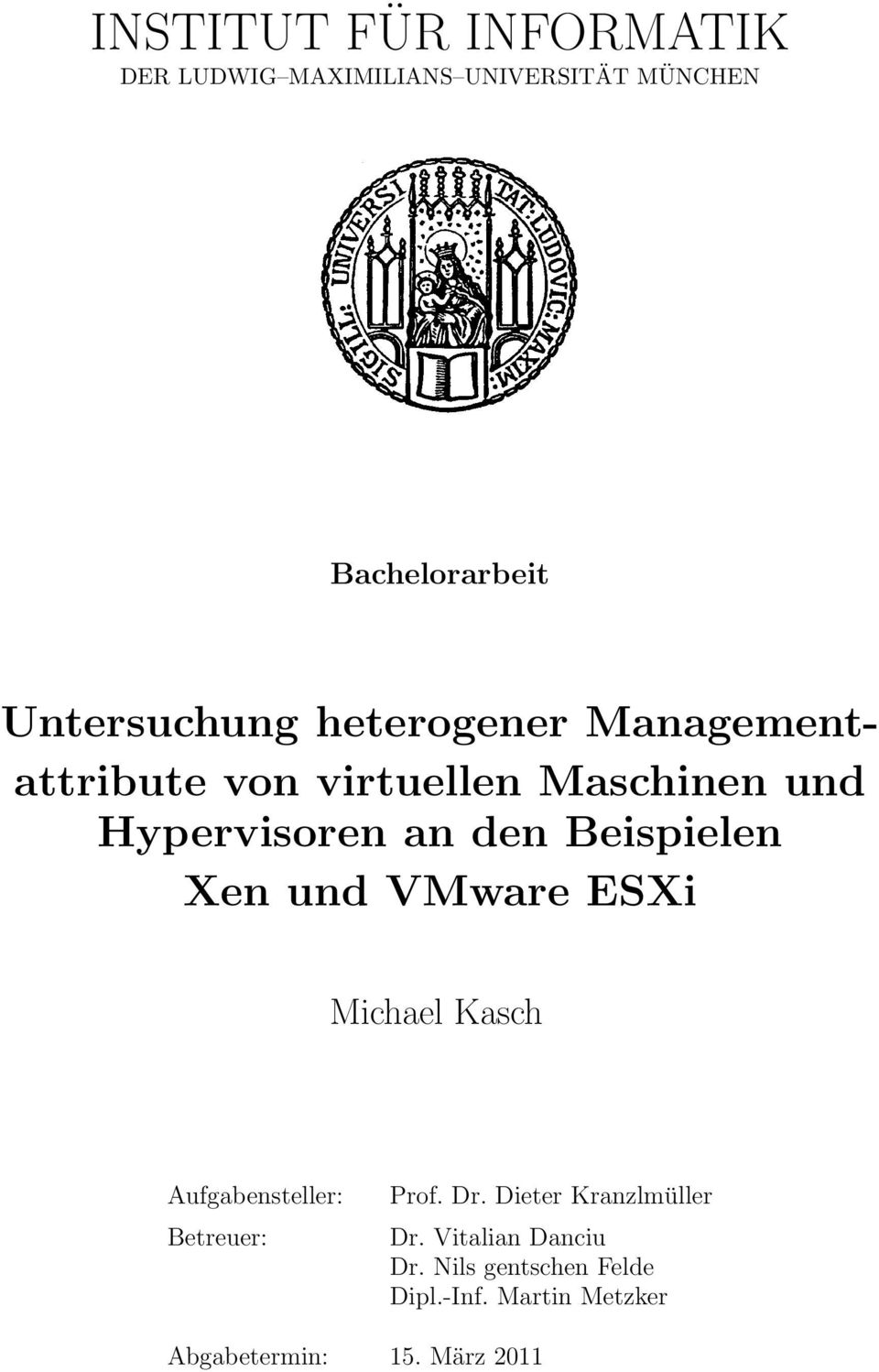 Beispielen Xen und VMware ESXi Michael Kasch Aufgabensteller: Betreuer: Prof. Dr.