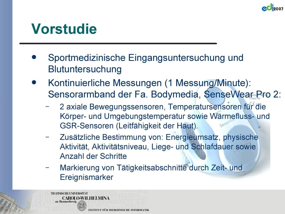 Bodymedia, SenseWear Pro 2: 2 axiale Bewegungssensoren, Temperatursensoren für die Körper- und Umgebungstemperatur sowie