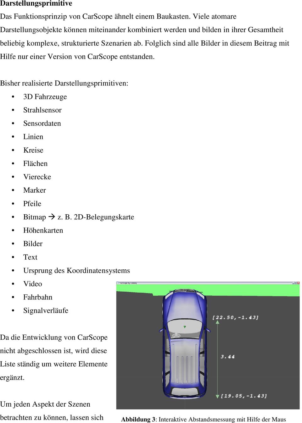 Folglich sind alle Bilder in diesem Beitrag mit Hilfe nur einer Version von CarScope entstanden.