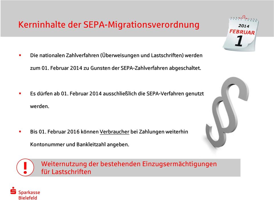 Februar 2014 ausschließlich lich die SEPA-Verfahren Verfahrengenutzt werden. Bis 01.