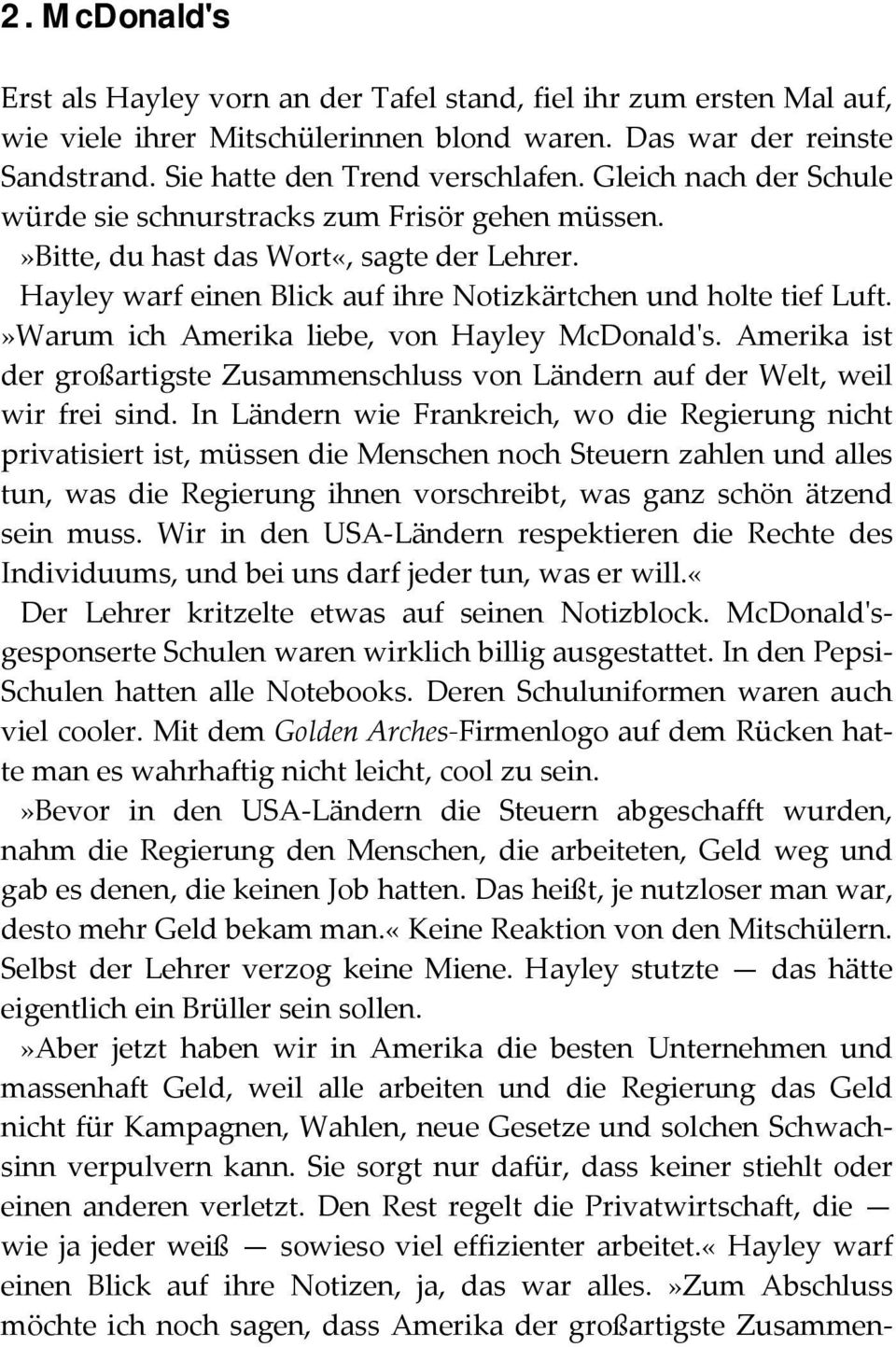 »Warum ich Amerika liebe, von Hayley McDonaldʹs. Amerika ist der großartigste Zusammenschluss von Ländern auf der Welt, weil wir frei sind.