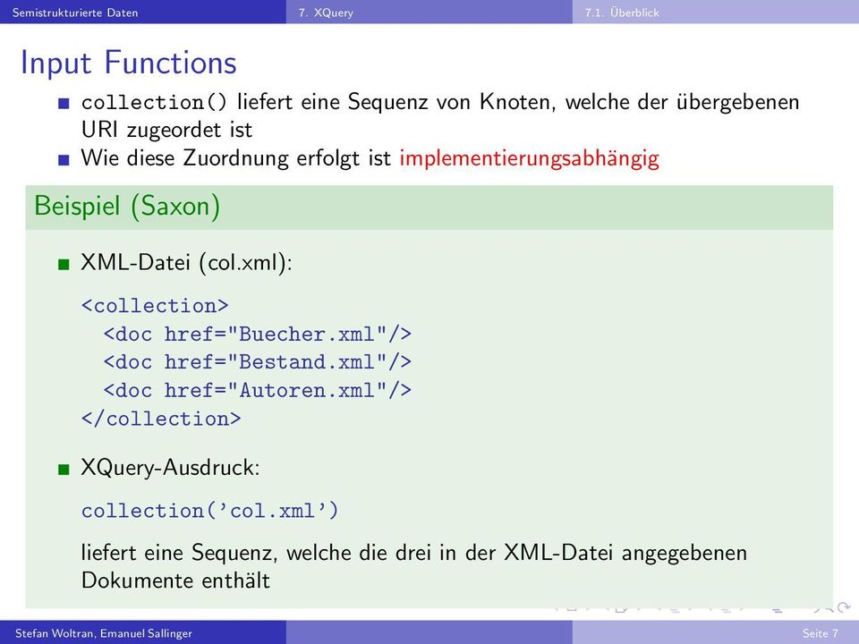 Zuordnung erfolgt ist implementierungsabhängig Beispiel (Saxon) XML-Datei (col.xml): <collection> <doc href="buecher.