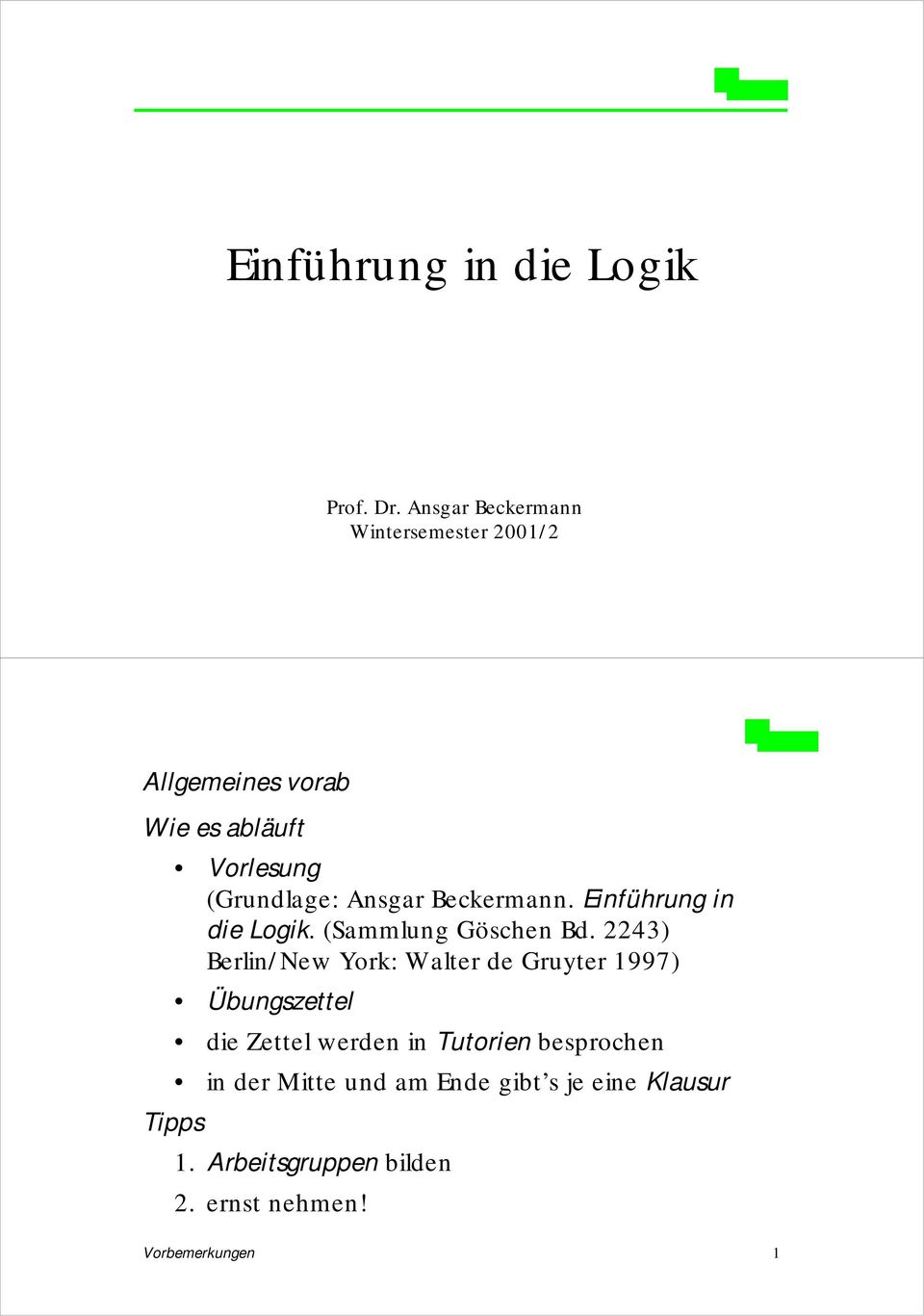 Beckermann. Einführung in die Logik. (Sammlung Göschen Bd.