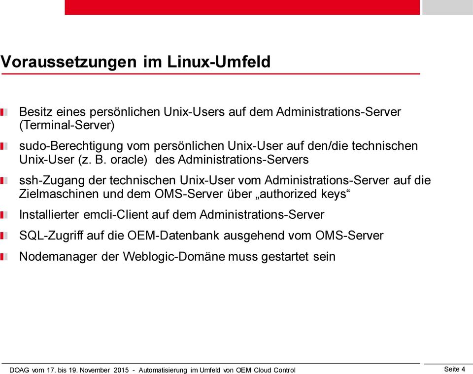 oracle) des Administrations-Servers ssh-zugang der technischen Unix-User vom Administrations-Server auf die Zielmaschinen und dem