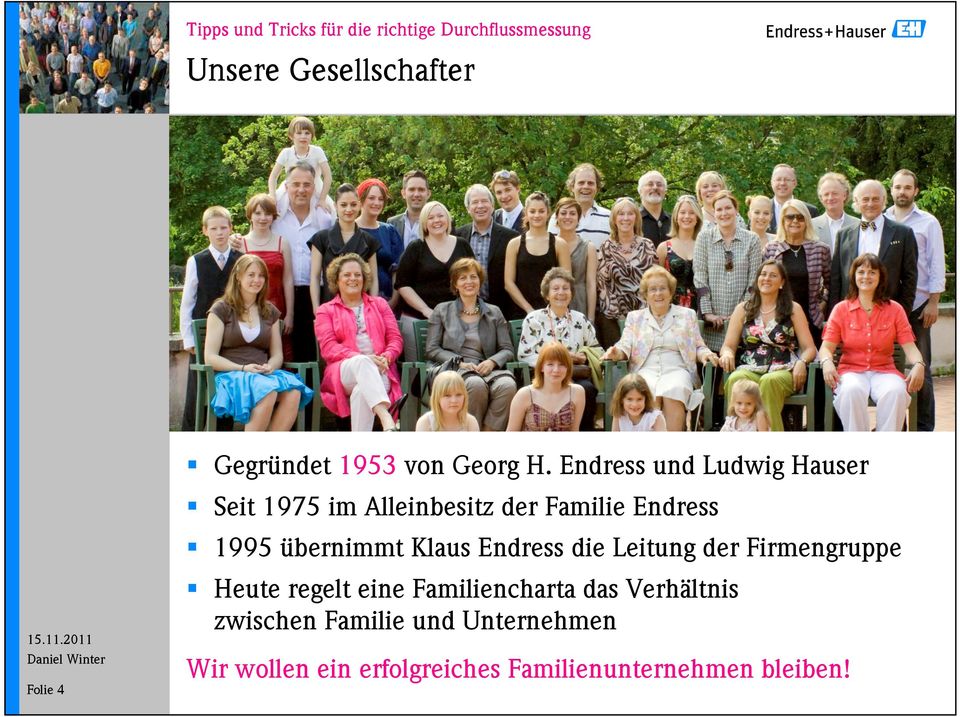 Endress und Ludwig Hauser Seit 1975 im Alleinbesitz der Familie Endress 1995 übernimmt Klaus