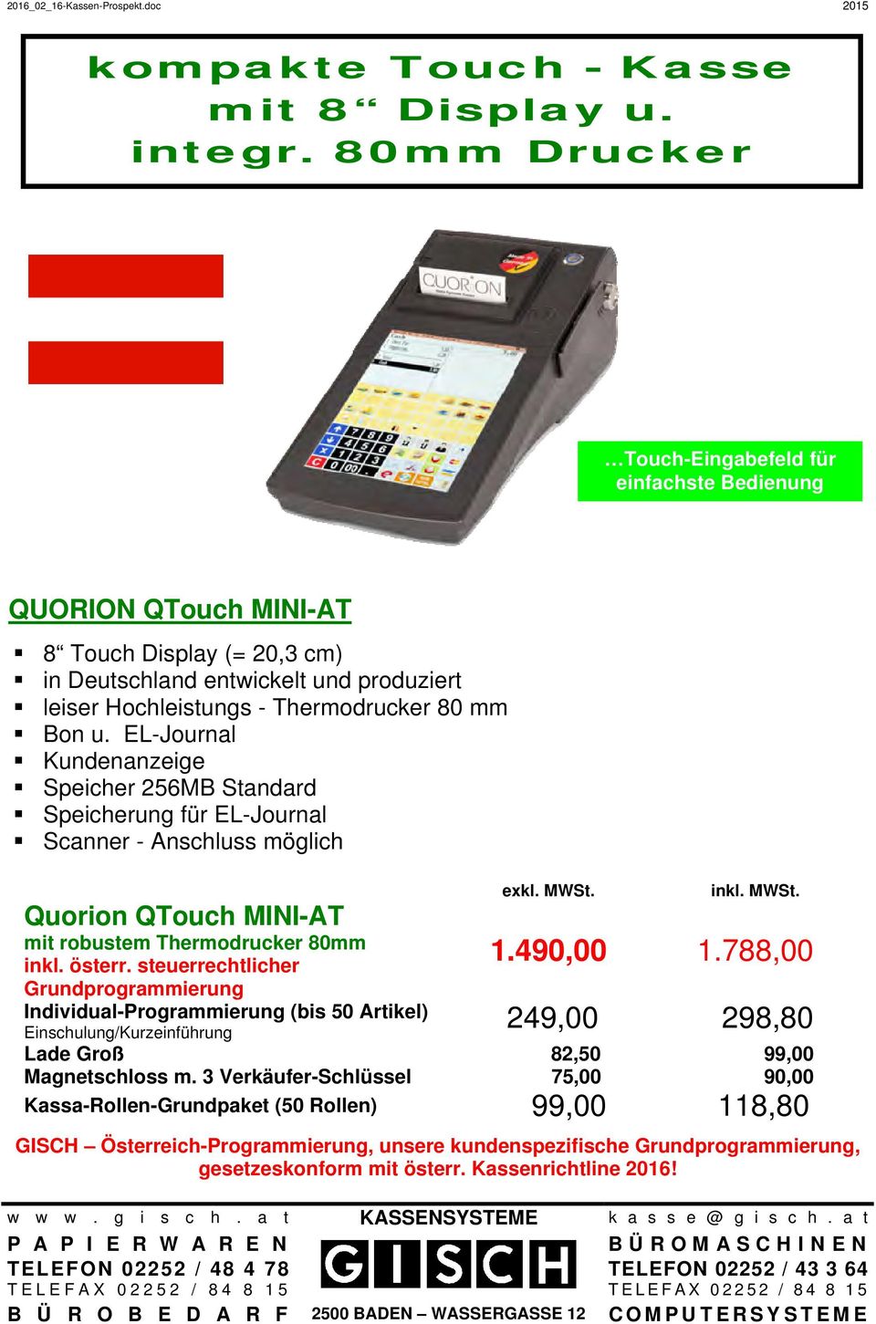 mm Bon u. EL-Journal Kundenanzeige Speicher 256MB Standard Speicherung für EL-Journal Quorion QTouch MINI-AT mit robustem Thermodrucker 80mm 1.