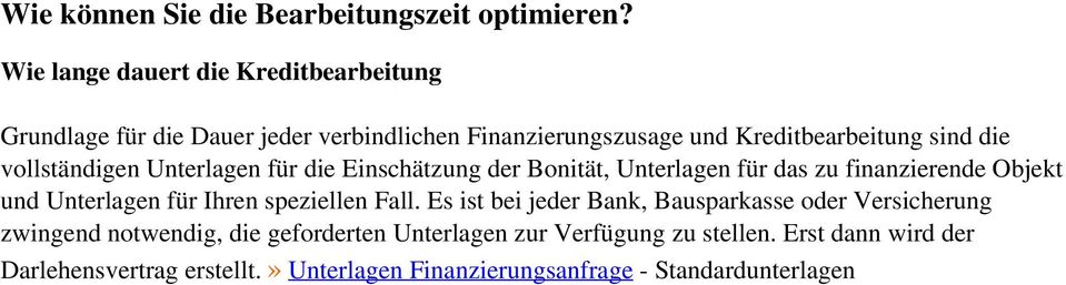 vollständigen Unterlagen für die Einschätzung der Bonität, Unterlagen für das zu finanzierende Objekt und Unterlagen für Ihren speziellen Fall.